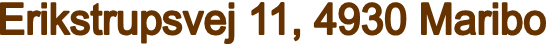 Erikstrupsvej 11, 4930 Maribo